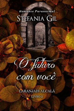 O futuro com você (Laranjais Alcalá, #2) (eBook, ePUB) - Gil, Stefania