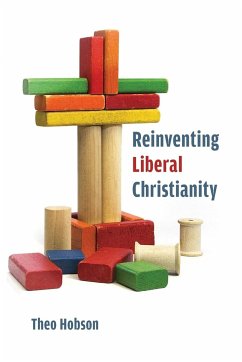 Reinventing Liberal Christianity - Hobson, Theo