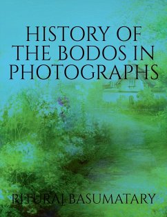 HISTORY OF THE BODOS IN PHOTOGRAPHS - Basumatary, Rituraj