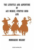 The lifestyle and adventure of Ace McDice, Stretch Deed & moonshine Melody