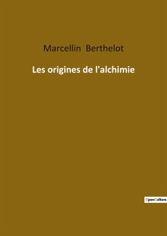 Les origines de l'alchimie - Berthelot, Marcellin