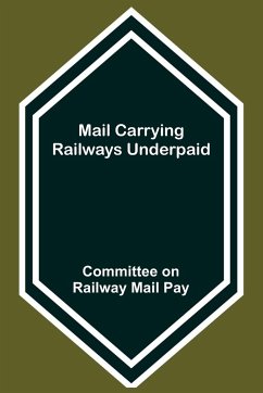 Mail Carrying Railways Underpaid - On Railway Mail Pay, Committee