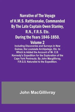 Narrative of the Voyage of H.M.S. Rattlesnake, Commanded By the Late Captain Owen Stanley, R.N., F.R.S. Etc. During the Years 1846-1850. - Volume 2; Including Discoveries and Surveys in New Guinea, the Louisiade Archipelago, Etc. to Which Is Added the Acc - Macgillivray, John