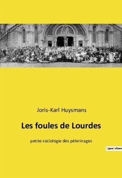Les foules de Lourdes - Huysmans, Joris-Karl
