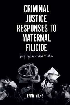 Criminal Justice Responses to Maternal Filicide (eBook, PDF) - Milne, Emma