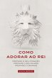 Como adorar ao rei (eBook, ePUB) - Bild 1