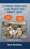 5 Things Your Dog Can Teach You About Love (eBook, ePUB)