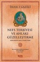 Nefs Terbiyesi ve Ahlaki Güzellestirme - Gazali, Imam-I