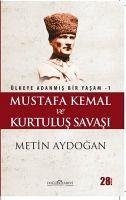 Mustafa Kemal ve Kurtulus Savasi - Aydogan, Metin