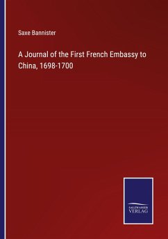 A Journal of the First French Embassy to China, 1698-1700 - Bannister, Saxe