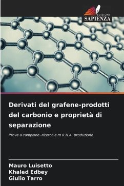 Derivati ¿¿del grafene-prodotti del carbonio e proprietà di separazione - Luisetto, Mauro;Edbey, Khaled;Tarro, Giulio
