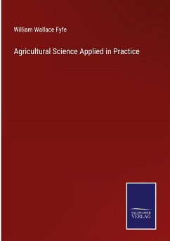 Agricultural Science Applied in Practice - Fyfe, William Wallace