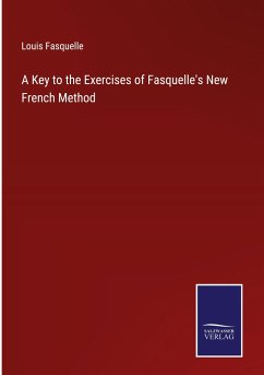 A Key to the Exercises of Fasquelle's New French Method - Fasquelle, Louis