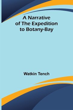 A Narrative of the Expedition to Botany-Bay - Tench, Watkin