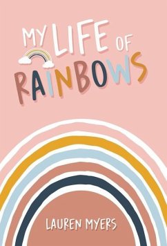 My Life of Rainbows - Myers, Lauren