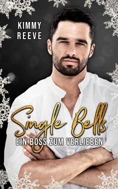 Single Bells: Ein Boss zum Verlieben (eBook, ePUB) - Reeve, Kimmy
