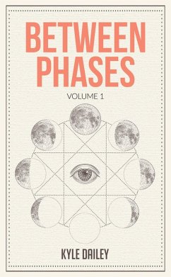 Between Phases (eBook, ePUB) - Dailey, Kyle Between Phases (eBook, ePUB) - Dailey, Kyle