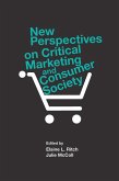 New Perspectives on Critical Marketing and Consumer Society (eBook, PDF) New Perspectives on Critical Marketing and Consumer Society (eBook, PDF)