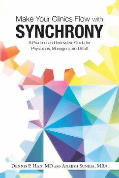 Make Your Clinics Flow with Synchrony (eBook, PDF) - Han, Dennis; Suneja, Aneesh