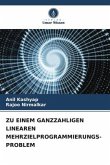 ZU EINEM GANZZAHLIGEN LINEAREN MEHRZIELPROGRAMMIERUNGS-PROBLEM