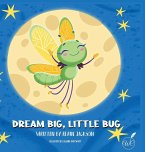 Dream Big, Little Bug