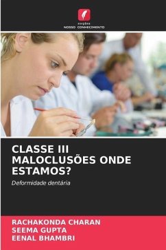 CLASSE III MALOCLUSÕES ONDE ESTAMOS? - Charan, Rachakonda;Gupta, Seema;Bhambri, Eenal