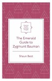 Emerald Guide to Zygmunt Bauman (eBook, PDF) Emerald Guide to Zygmunt Bauman (eBook, PDF)