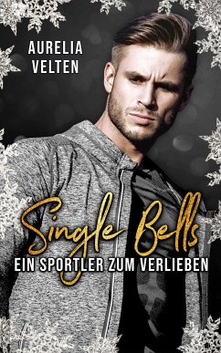 Single Bells: Ein Sportler zum Verlieben (eBook, ePUB) - Velten, Aurelia