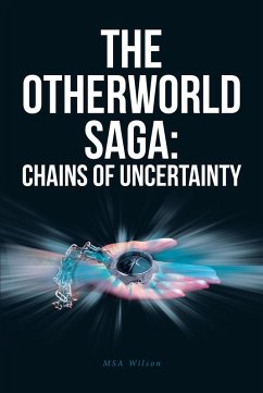 The Otherworld Saga: Chains Of Uncertainty (eBook, ePUB) - Wilson, Msa