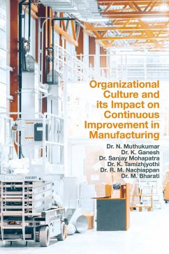 Organizational Culture and its Impact on Continuous Improvement in Manufacturing (eBook, ePUB) - Muthukumar, N.