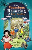 Vexatious Haunting of Lily Griffin (eBook, ePUB) Vexatious Haunting of Lily Griffin (eBook, ePUB)