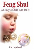 Feng Shui: So Easy a Child Can Do It (eBook, ePUB)