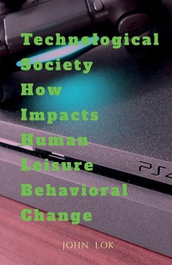 Technological Society How Impacts Human Leisure Behavioral Change - Lok, John