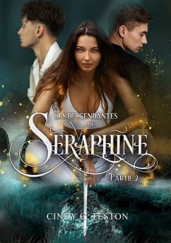 Les Descendantes de Séraphine, Partie 2 - Teston, Cindy C.