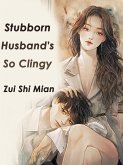 Stubborn Husband's So Clingy (eBook, ePUB)
