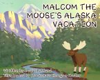 Malcom the Moose's Alaska Vacation (eBook, ePUB)
