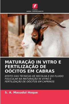 MATURAÇÃO IN VITRO E FERTILIZAÇÃO DE OÓCITOS EM CABRAS - Hoque, S. A. Masudul