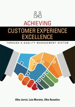 Achieving Customer Experience Excellence through a Quality Management System (eBook, PDF) - Jarvis, Alka; Morales, Luis; Ranadive, Ulka