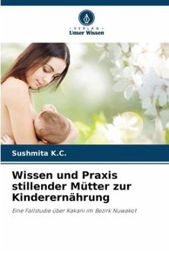 Wissen und Praxis stillender Mütter zur Kinderernährung - K.C., Sushmita