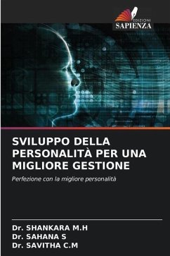 SVILUPPO DELLA PERSONALITÀ PER UNA MIGLIORE GESTIONE - M.H, Dr. SHANKARA;S, Dr. SAHANA;C.M, Dr. SAVITHA