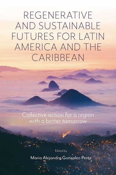 Regenerative and Sustainable Futures for Latin America and the Caribbean (eBook, ePUB) Regenerative and Sustainable Futures for Latin America and the Caribbean (eBook, ePUB)