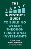 Savvy Investor's Guide to Building Wealth Through Traditional Investments (eBook, PDF) Savvy Investor's Guide to Building Wealth Through Traditional Investments (eBook, PDF)