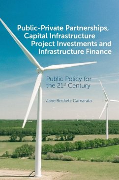 Public-Private Partnerships, Capital Infrastructure Project Investments and Infrastructure Finance (eBook, PDF) - Beckett-Camarata, Jane
