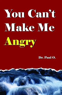 You Can't Make Me Angry (eBook, ePUB) - O, Paul