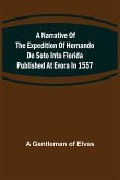 A Narrative of the expedition of Hernando de Soto into Florida published at Evora in 1557