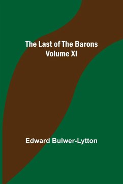 The Last of the Barons Volume XI - Bulwer-Lytton, Edward