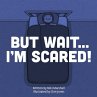 But Wait . . . I'm Scared! (eBook, ePUB) - Bild 1