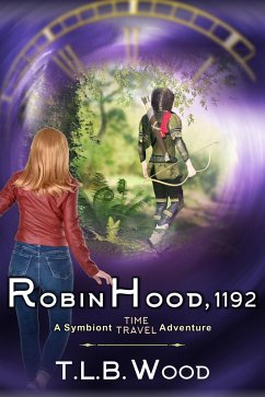 Robin Hood, 1192 (The Symbiont Time Travel Adventures Series, Book 7) (eBook, ePUB) - Wood, T. L. B.