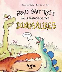 Fred sait tout sur la disparition des dinosaures (eBook, PDF) - Frederick Wolfe, Wolfe
