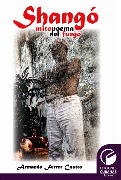 Shangó mitopoema del fuego (eBook, ePUB) - Ferrer Castro, Armando